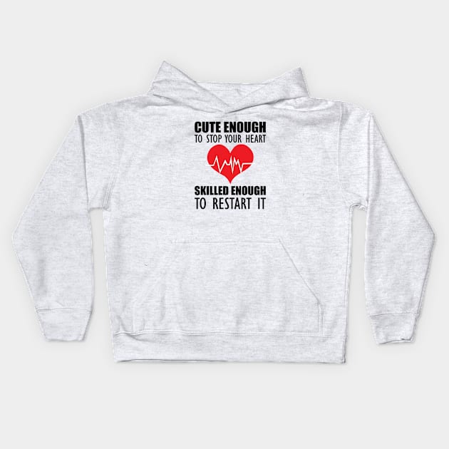 Cardiology - Cute enough to stop your heart skilled enough to restart it Kids Hoodie by KC Happy Shop